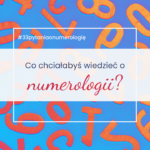 w tle rozsypane liczby, w ramce pytanie Co chciałabyś wiedzieć o numerologii