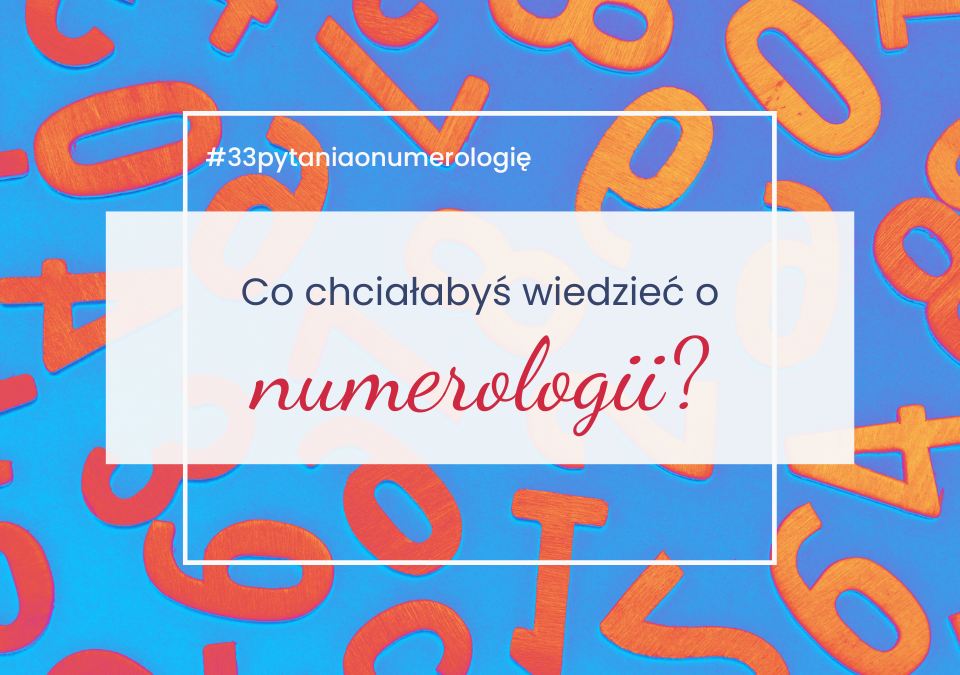 w tle rozsypane liczby, w ramce pytanie Co chciałabyś wiedzieć o numerologii