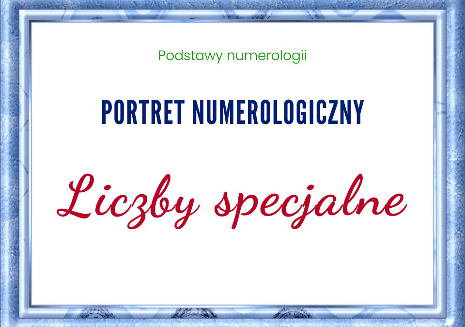 Tekst: Portret numerologiczny, Podstawy numerologii, Liczby specjalne