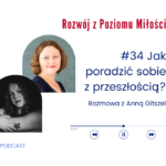 Grafika dwa zdjęcia kobiet w ramce obok siebie. Tekst: #34 Jak poradzić sobie z przeszłością? Rozmowa z Anną Gitszel