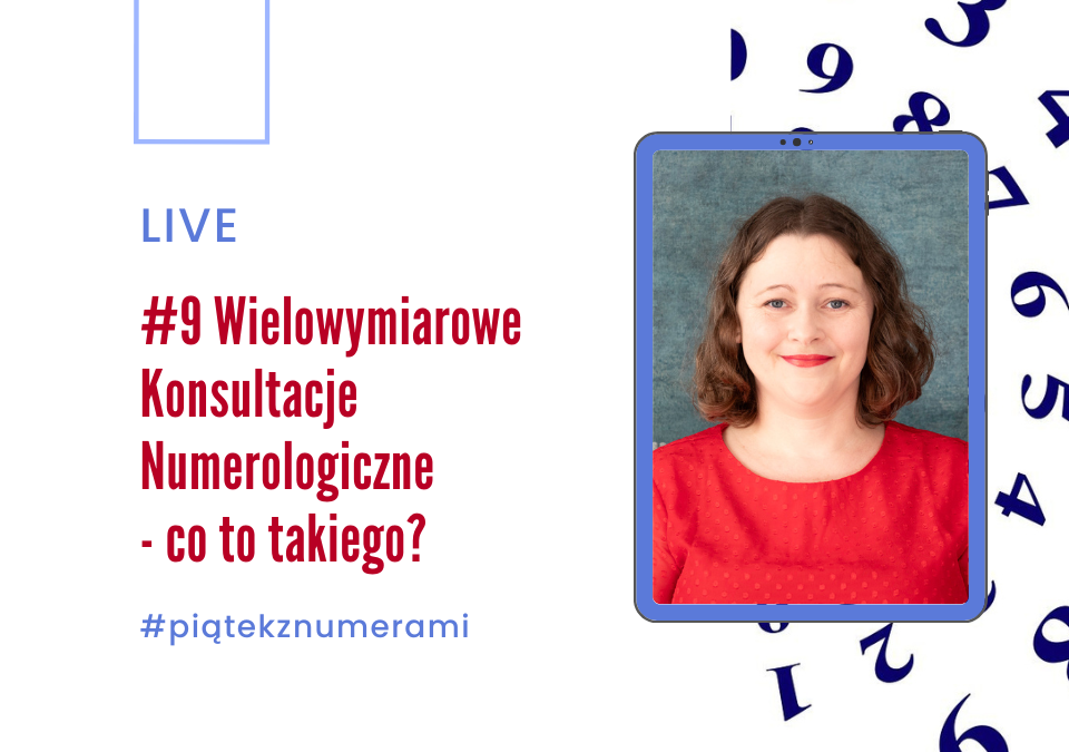 Grafika. Na zdjęciu kobieta w czerwonej bluzce. W tle rozsypane liczby od 1 do 9. Tekst: #9 Wielowymiarowe Konsultacje Numerologiczne - co to takiego? live #piątekznumerami