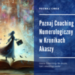 Kobieta stojąca na otwartej księdze, otoczona magicznymi symbolami numerologicznymi i kosmicznymi wzorami. Po prawej stronie tekst: 'Poznaj Coaching Numerologiczny w Kronikach Akaszy'. Poniżej dopisek: 'Gdzie Coaching nie może, tam wiedźmę pośle