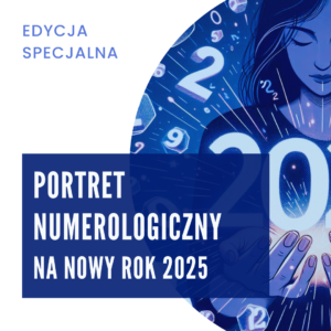 Ilustracja przedstawiająca kobietę z zamkniętymi oczami trzymającą w dłoniach świecące cyfry "2025", otoczoną różnymi liczbami. Tytuł grafiki brzmi: 'Portret numerologiczny na nowy rok 2025 - Edycja specjalna', na niebieskim tle.