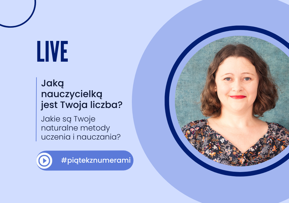 live: Jaką nauczycielką jest Twoja liczba? Jakie są Twoje naturalne metody uczenia i nauczania? #piąteknznumerami”. Na grafice zdjęcie kobiety uśmiechniętej z brązowymi, falowanymi włosami, w kwiecistej bluzce, obok tekstu informującego o wydarzeniu live.