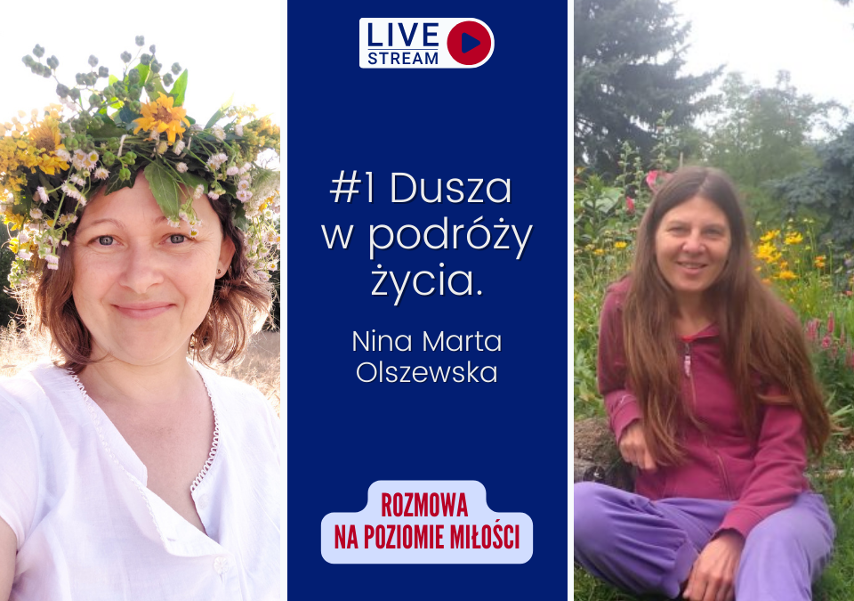Nina Olszewska – terapeutka serca opowiada o podróży duszy i mentalności obfitości Rozmowa na poziomie miłości