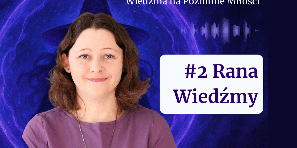 Grafika wpisu z linkiem do podcastu "Wiedźma na Poziomie Miłości" pt. Rana Wiedźmy. Na grafice tytuł i portret autorki, Agaty Kulińskiej
