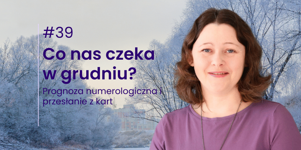 Grafika - okładka wpisu - Piątek z numerami, co nas czeka w grudniu? Prognoza numerologiczna i przesłanie z kart Na grafice autorka Agata Kulińska. W tle zimowy pejzaż