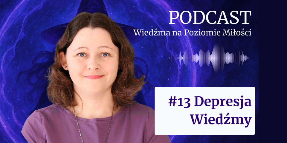 Agata Kulińska, autorka podcastu „Wiedźma na Poziomie Miłości”, na fioletowym tle z motywem magicznej energii. Obok widnieje napis: „Podcast #13 Depresja Wiedźmy”