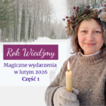 Agata Kulińska w zimowej scenerii, ubrana w ciepły sweter i rękawiczki, trzymająca zapaloną świecę. Na głowie ma naturalny wianek z igliwia i szyszek. Obok znajduje się napis: „Rok Wiedźmy. Magiczne wydarzenia w lutym 2026”.