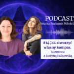 Grafika promująca 14. odcinek podcastu "Wiedźma na Poziomie Miłości" pod tytułem "Jak stworzyć własny kompas. Rozmowa z Justyną Falkowską". Na fioletowym, magicznym tle z motywem mandali i sylwetką wiedźmy w kapeluszu widnieją zdjęcia uśmiechniętej Agaty Kulińskiej oraz Justyny Falkowskiej. Obok znajduje się wizualizacja fali dźwiękowej.