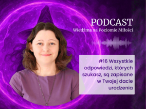 Agata Kulińska na grafice podcastu Wiedźma na Poziomie Miłości, odcinek 16 pt. Wszystkie odpowiedzi, których szukasz, są zapisane w Twojej dacie urodzenia. Tło fioletowe z motywem wiedźmy w kapeluszu i falami dźwiękowymi.