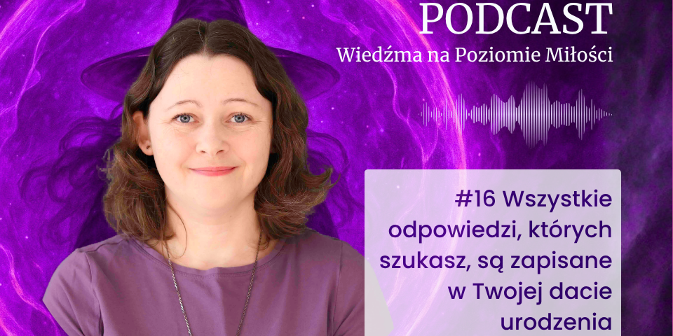 Agata Kulińska na grafice podcastu Wiedźma na Poziomie Miłości, odcinek 16 pt. Wszystkie odpowiedzi, których szukasz, są zapisane w Twojej dacie urodzenia. Tło fioletowe z motywem wiedźmy w kapeluszu i falami dźwiękowymi.