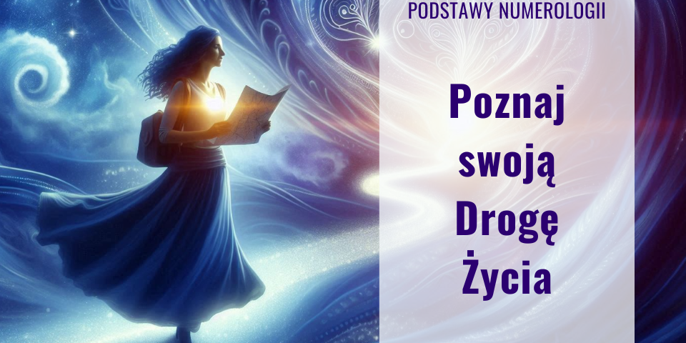 Grafika przedstawia kobietę w długiej sukni z rozwianymi włosami, która stoi tyłem na świetlistej ścieżce pod gwieździstym niebem. W dłoniach trzyma otwartą mapę lub księgę, od której bije jasne światło. Kobieta patrzy w stronę wielkiego, kosmicznego wiru niebiesko-fioletowego światła, który w oddali układa się w kształt serca. Po prawej stronie grafiki znajduje się półprzezroczysty, pionowy biały prostokąt z fioletowym napisem: „PODSTAWY NUMEROLOGII”, a poniżej większą czcionką: „Poznaj swoją Drogę Życia”