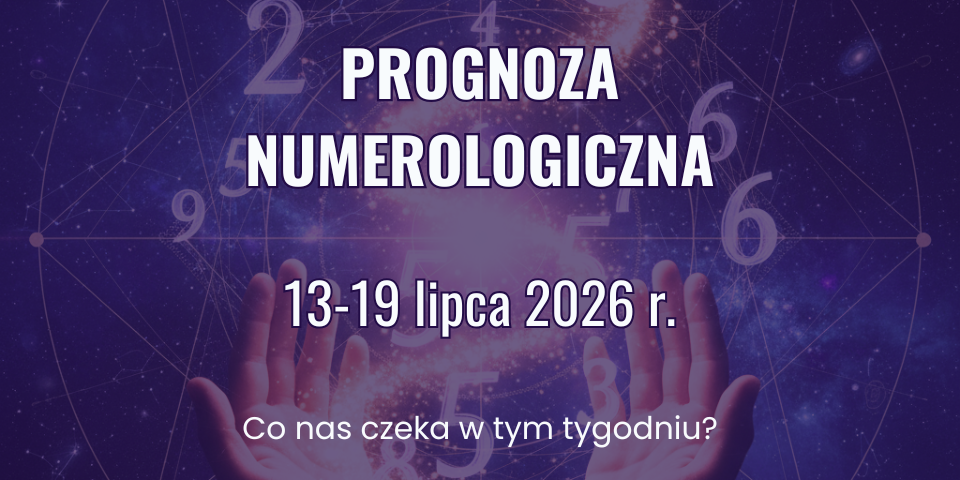 Prognoza numerologiczna na tydzień 13–19 lipca 2026