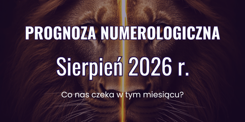 Prognoza numerologiczna sierpień 2026 i energia Bramy Lwa